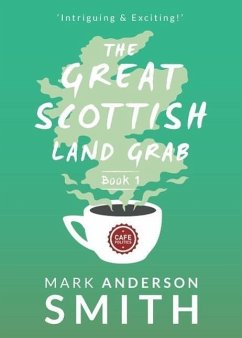 The Great Scottish Land Grab Book 1 (eBook, ePUB) - Anderson Smith, Mark