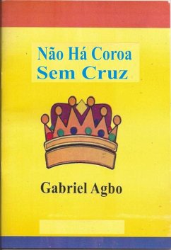 Nao ha Coroa sem Cruz (eBook, ePUB) - Agbo, Gabriel