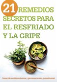 21 remedios secretos para el resfriado y la gripe (eBook, ePUB)