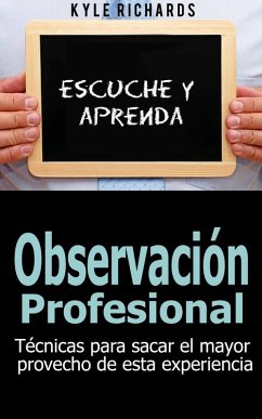 Cover Observación profesional: Técnicas para sacar el mayor provecho de esta experiencia (eBook, ePUB)