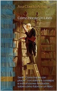 Cómo Hacer Un Libro (eBook, ePUB) - Antunes, Ana Claudia