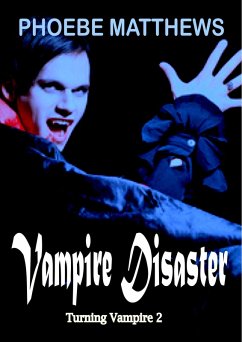 Vampire Disaster (Turning Vampire, #2) (eBook, ePUB) - Matthews, Phoebe