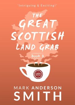 The Great Scottish Land Grab Book 3 (eBook, ePUB) - Smith, Mark Anderson