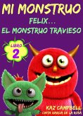 Mi Monstruo - Libro 2 - Felix... el Monstruo Travieso (eBook, ePUB)