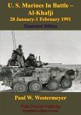 U. S. Marines In Battle - Al-Khafji 28 January-1 February 1991 Operation Desert Storm [Illustrated Edition] (eBook, ePUB)