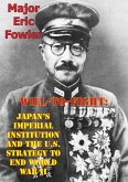 Will-To-Fight: Japan's Imperial Institution And The U.S. Strategy To End World War II (eBook, ePUB) Will-To-Fight: Japan's Imperial Institution And The U.S. Strategy To End World War II (eBook, ePUB)