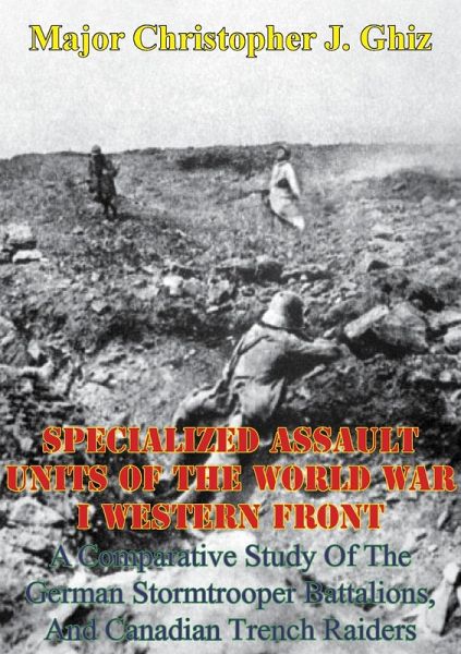 Specialized Assault Units Of The World War I Western Front: (eBook, ePUB) Specialized Assault Units Of The World War I Western Front: (eBook, ePUB)