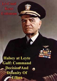 Halsey At Leyte Gulf: Command Decision And Disunity Of Effort (eBook, ePUB) - Coleman, Lt-Cmd Kent Stephen