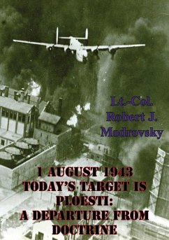 Cover 1 August 1943 - Today's Target Is Ploesti: A Departure From Doctrine (eBook, ePUB)
