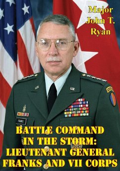 Battle Command In The Storm: Lieutenant General Franks And VII Corps (eBook, ePUB) - Ryan, Major John T.