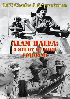 Alam Halfa: A Study Of High Command (eBook, ePUB) - Schwartzman, LTC Charles J.