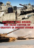 Peeling The Onion: The Iraqi Center Of Gravity In Desert Storm (eBook, ePUB)