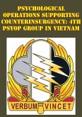 Psychological Operations Supporting Counterinsurgency: 4th Psyop Group In Vietnam (eBook, ePUB) Psychological Operations Supporting Counterinsurgency: 4th Psyop Group In Vietnam (eBook, ePUB)