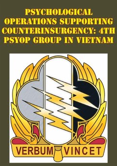 Psychological Operations Supporting Counterinsurgency: 4th Psyop Group In Vietnam (eBook, ePUB) - Barger, Major Michael G.