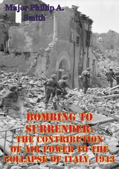 Cover Bombing To Surrender: The Contribution Of Air Power To The Collapse Of Italy, 1943 (eBook, ePUB)