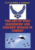 Art Of Wing Leadership And Aircrew Morale In Combat (eBook, ePUB)