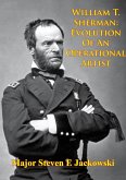 William T. Sherman: Evolution Of An Operational Artist [Illustrated Edition] (eBook, ePUB)