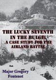 Lucky Seventh in the Bulge: A Case Study for the Airland Battle (eBook, ePUB)