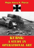 Kursk: A Study In Operational Art (eBook, ePUB) Kursk: A Study In Operational Art (eBook, ePUB)