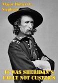 It Was Sheridan's Fault Not Custer's: LTG Sheridan's Campaign Plans Against The Plain Indians (eBook, ePUB)