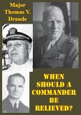 When Should A Commander Be Relieved? (eBook, ePUB) When Should A Commander Be Relieved? (eBook, ePUB)