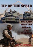 Tip Of The Spear: U.S. Army Small Unit Action In Iraq, 2004-2007 [Illustrated Edition] (eBook, ePUB)