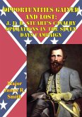 Opportunities Gained And Lost: J. E. B. Stuart's Cavalry Operations In The Seven Days Campaign (eBook, ePUB)