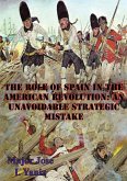 Role Of Spain In The American Revolution: An Unavoidable Strategic Mistake (eBook, ePUB)