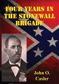 Four Years In The Stonewall Brigade [Illustrated Edition] (eBook, ePUB)