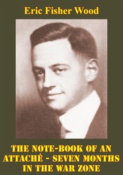 Note-Book Of An Attache - Seven Months In The War Zone [Illustrated Edition] (eBook, ePUB) - Wood, Eric Fisher