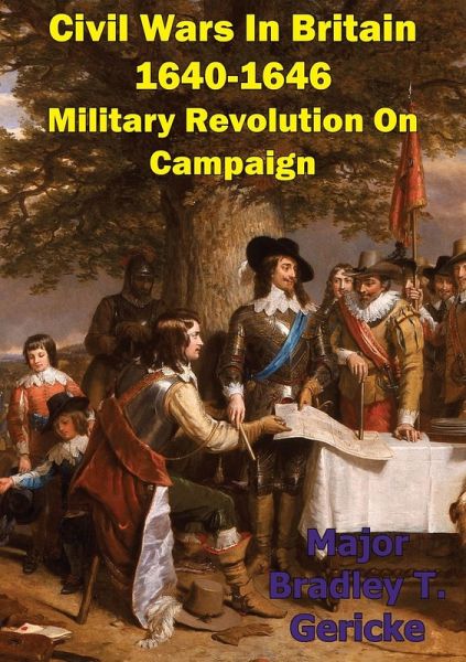 Civil Wars In Britain, 1640-1646: Military Revolution On Campaign (eBook, ePUB) Civil Wars In Britain, 1640-1646: Military Revolution On Campaign (eBook, ePUB)