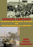 Parallel Campaigns: The British In Mesopotamia, 1914-1920 And The United States In Iraq, 2003-2004 (eBook, ePUB)