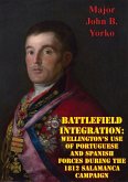 Battlefield Integration: Wellington's Use Of Portuguese And Spanish Forces During The 1812 Salamanca Campaign (eBook, ePUB)