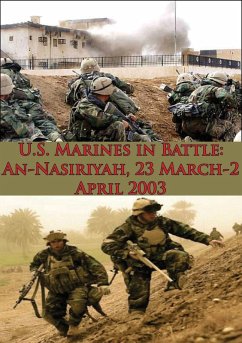 U.S. Marines In Battle: An-Nasiriyah, 23 March-2 April 2003 [Illustrated Edition] (eBook, ePUB) - Usmcr, Colonel Rod Andrew Jr.