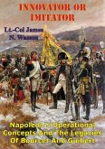 Innovator Or Imitator: Napoleon's Operational Concepts And The Legacies Of Bourcet And Guibert (eBook, ePUB)