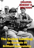 Inchon Landing: An Example Of Brilliant Generalship (eBook, ePUB) Inchon Landing: An Example Of Brilliant Generalship (eBook, ePUB)