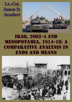 Cover Iraq, 2003-4 And Mesopotamia, 1914-18: A Comparative Analysis In Ends And Means (eBook, ePUB)