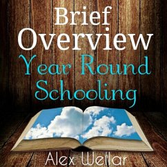 Brief Overview: Year Round Schooling (eBook, ePUB) - Wellar, Alex