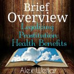 Brief Overview: Legalized Prostitution: Health Benefits (eBook, ePUB)
