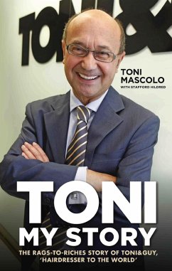 Toni: My Story - The Rags-to-Riches Story of Toni & Guy, 'Hairdresser to the World' (eBook, ePUB) - Mascolo, Toni