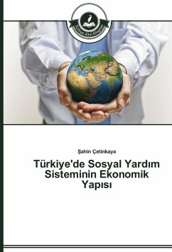 Türkiye'de Sosyal Yardim Sisteminin Ekonomik Yapisi - Çetinkaya, Sahin