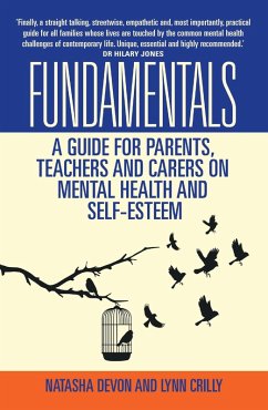 Fundamentals - A Guide for Parents, Teachers and Carers on Mental Health and Self-Esteem (eBook, ePUB) - Natasha Devon, Lynn Crilly &