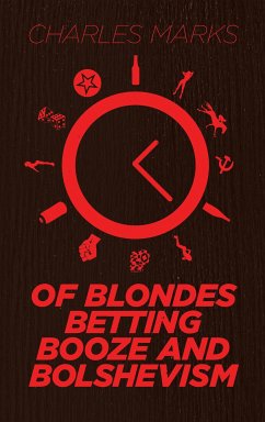 Of Blondes, Betting, Booze and Bolshevism (eBook, ePUB) - Marks, Charles