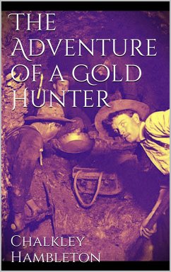 The Adventure of a Gold Hunter (eBook, ePUB) - J. Hambleton, Chalkley