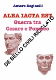 Alea iacta est. Guerra tra Cesare e Pompeo. De bello civili riciclato (eBook, ePUB)