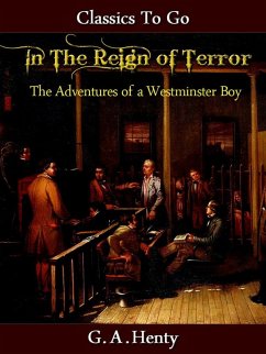 In the Reign of Terror (eBook, ePUB) - Henty, G. A.