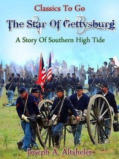 The Star of Gettysburg - A Story of Southern High Tide (eBook, ePUB) - Altsheler, Joseph A.