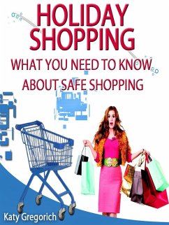 Holiday Shopping - What You Need To Know About Safe Shopping (eBook, ePUB) - Gregorich, Katy