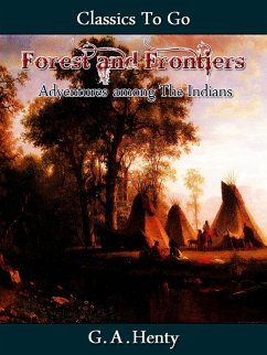 Forest and Frontiers (eBook, ePUB) - Henty, G. A.