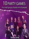10 Party Games for Small Groups of Adults (4 to 8 people) (eBook, ePUB)